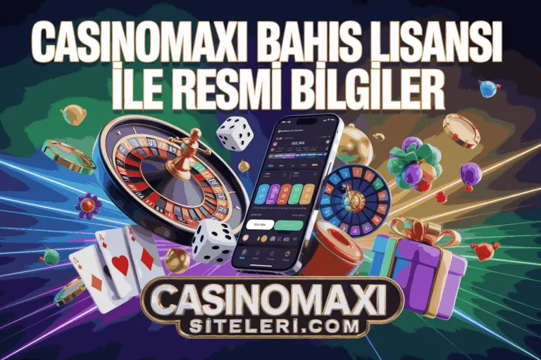 casinomaxi bahis lisansi ile resmi bilgiler