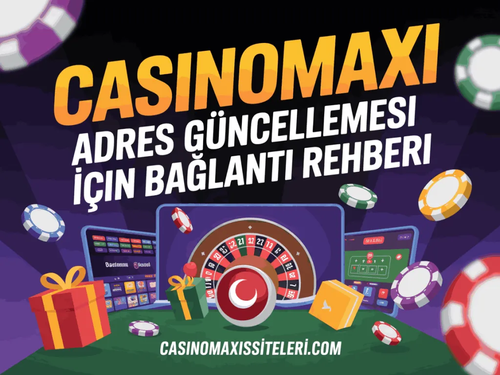 casinomaxi adres guncellemesi icin baglanti rehberi