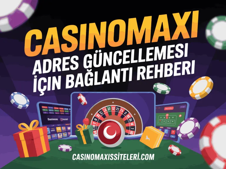 casinomaxi adres guncellemesi icin baglanti rehberi