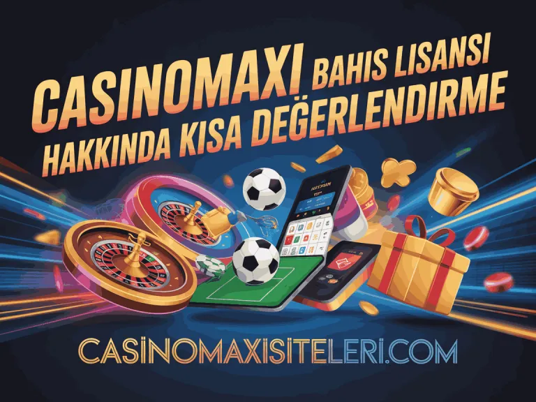 casinomaxi bahis lisansi hakkinda kisa degerlendirme
