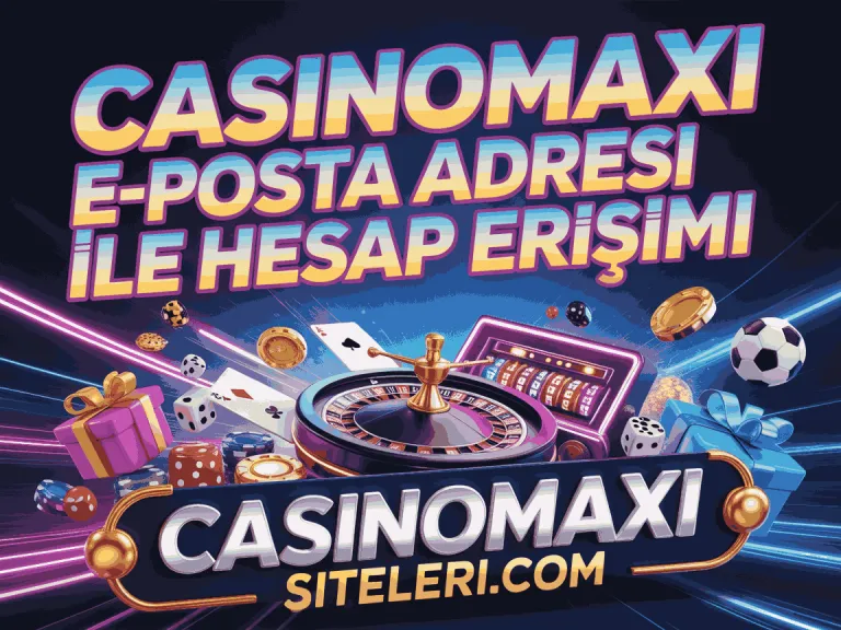 casinomaxi e-posta adresi ile hesap erisimi