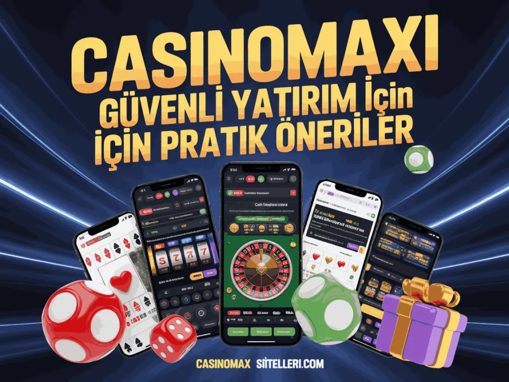 casinomaxi guvenli yatirim icin pratik oneriler