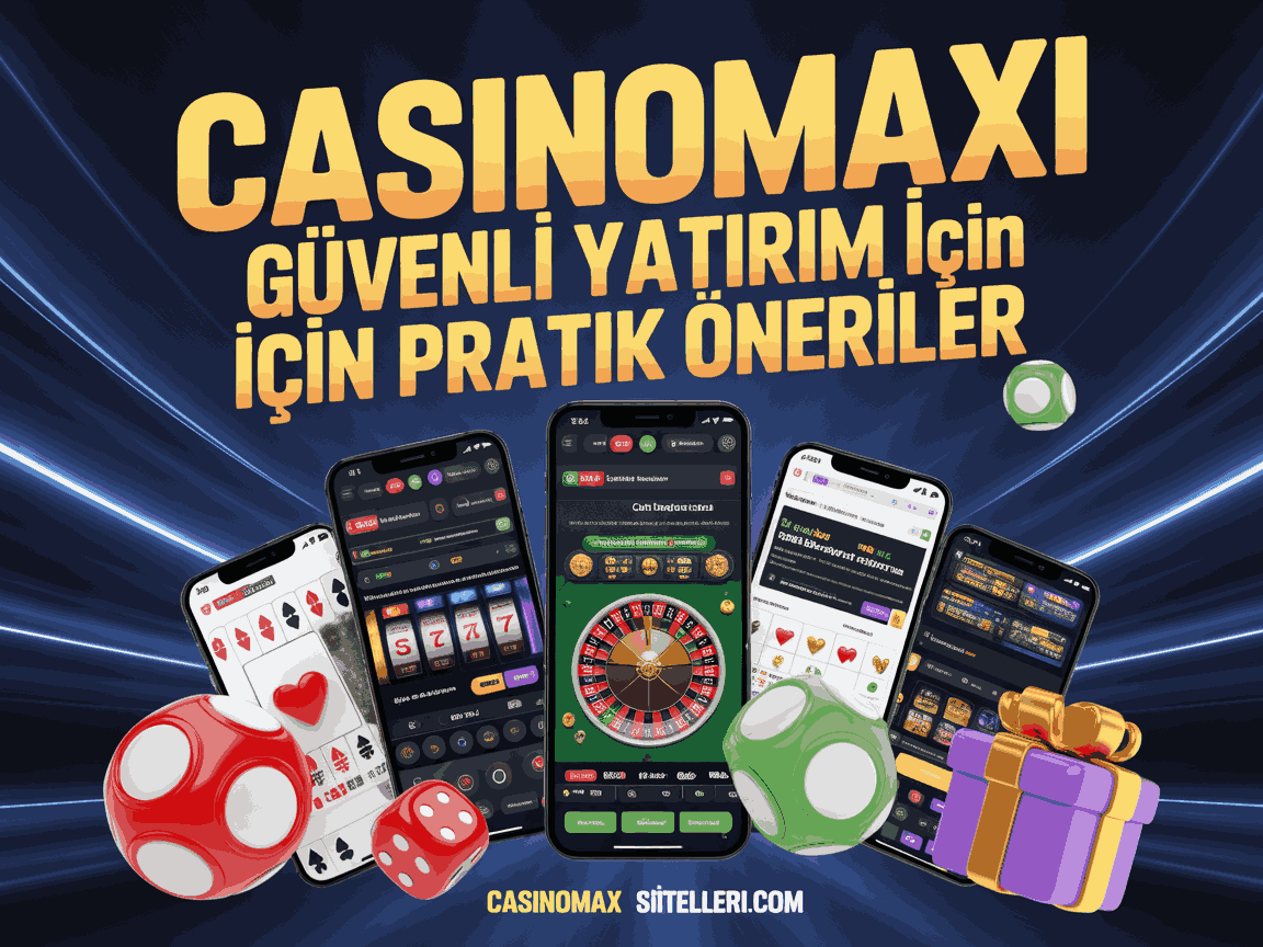 casinomaxi guvenli yatirim icin pratik oneriler
