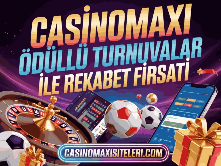 casinomaxi odullu turnuvalar ile rekabet firsati