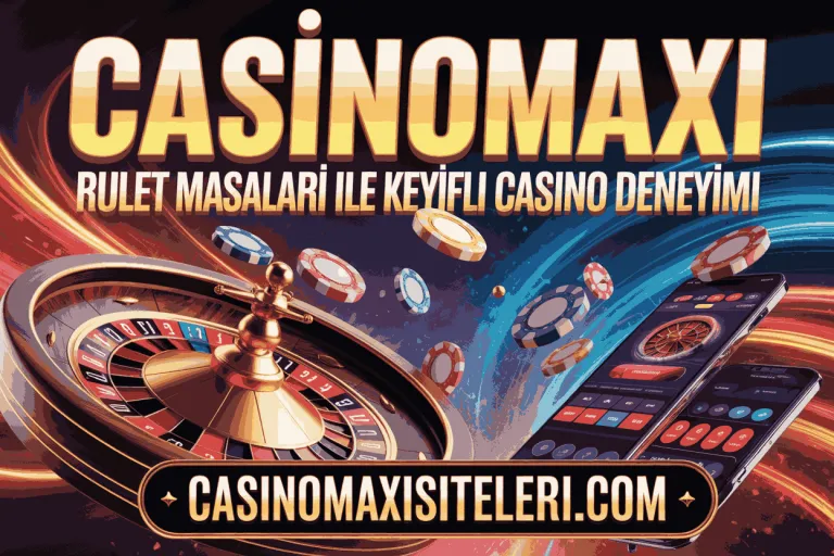 casinomaxi rulet masalari ile keyifli casino deneyimi