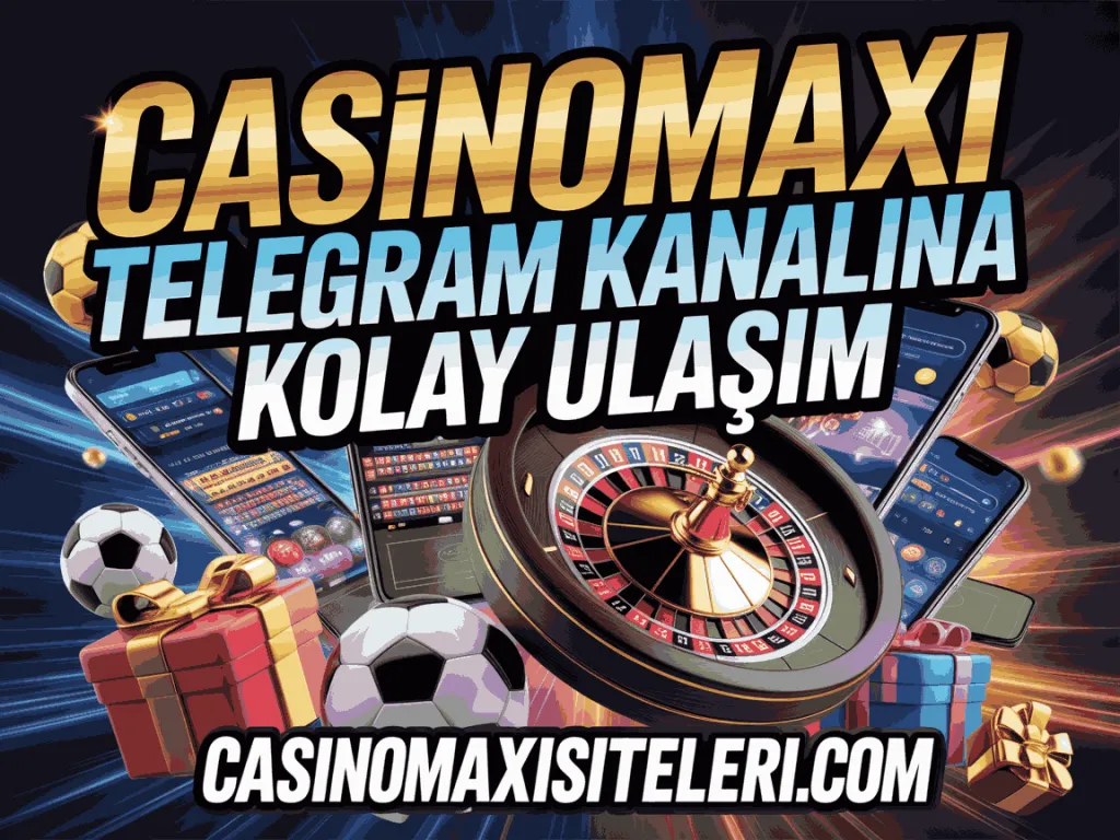casinomaxi telegram kanalina kolay ulasim