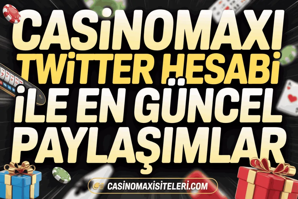 casinomaxi twitter hesabi ile en guncel paylasimlar