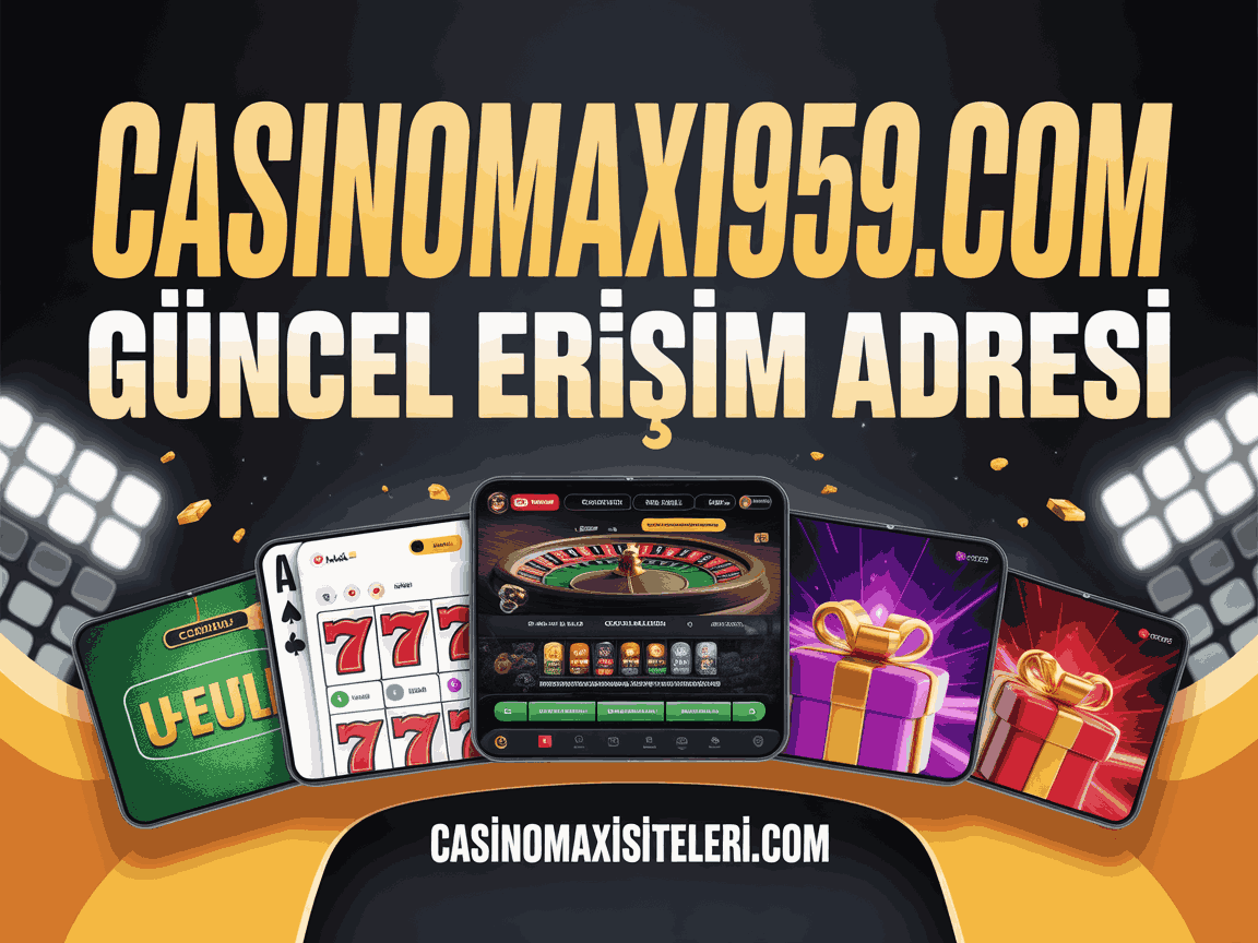 casinomaxi959.com guncel erisim adresi