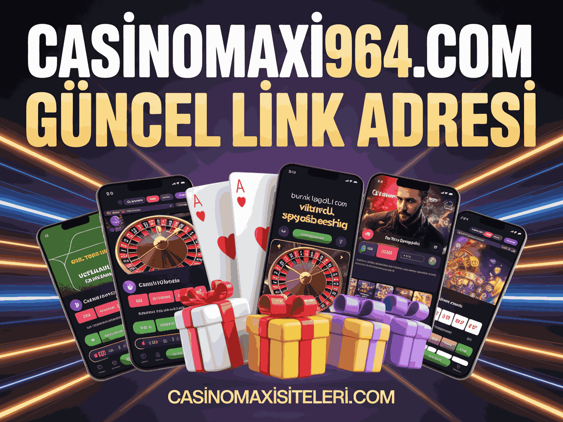 casinomaxi964.com guncel link adresi